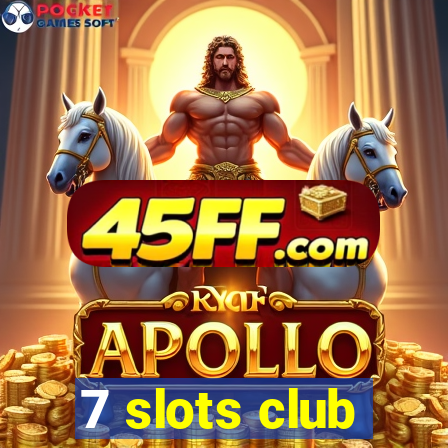 7 slots club